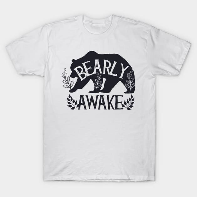 bearly awake T-Shirt by positivedesigners